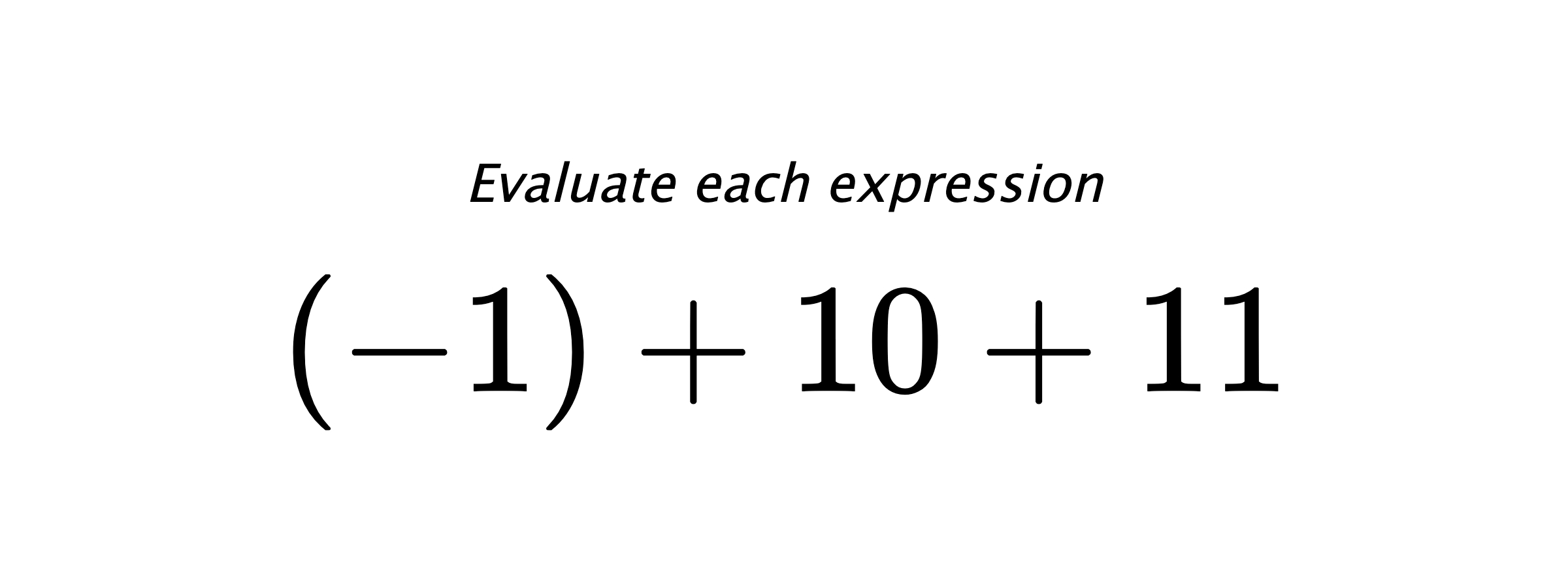 Evaluate each expression $ (-1)+10+11 $