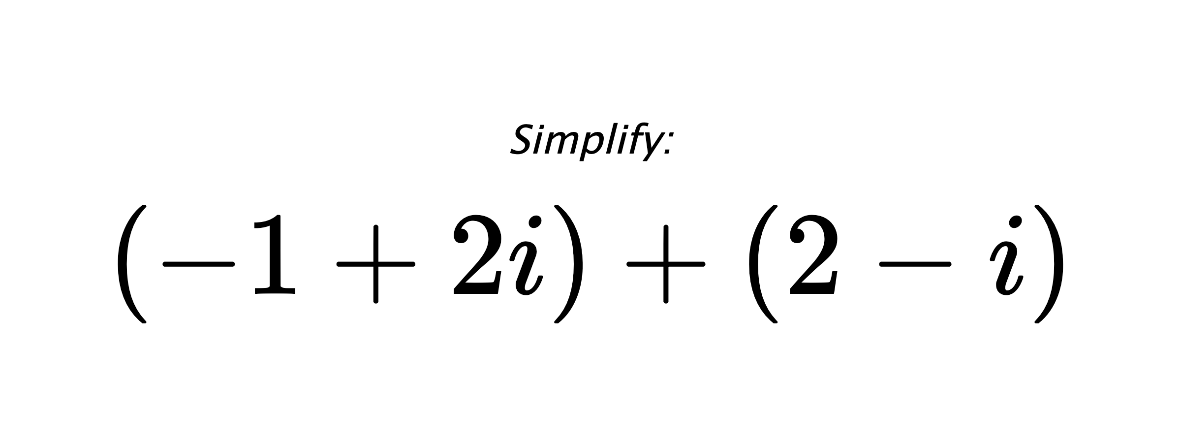 Simplify: $ (-1+2i)+(2-i) $
