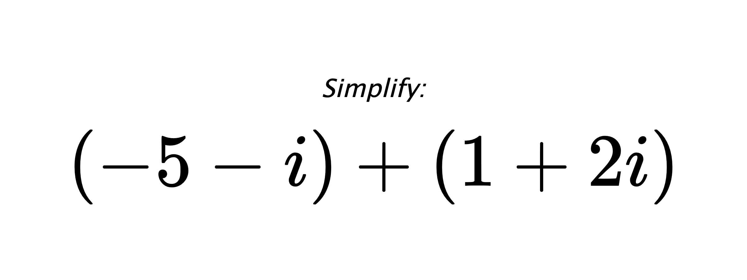 Simplify: $ (-5-i)+(1+2i) $