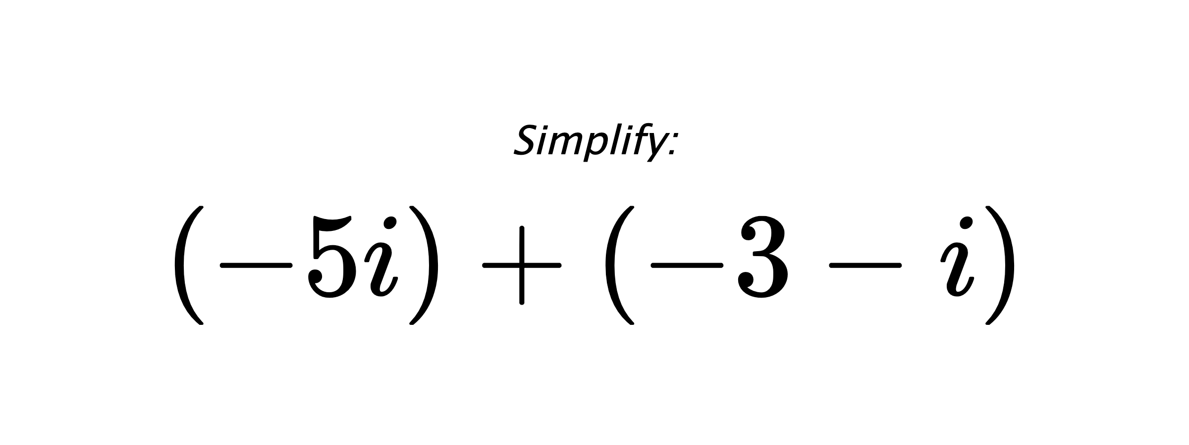 Simplify: $ (-5i)+(-3-i) $
