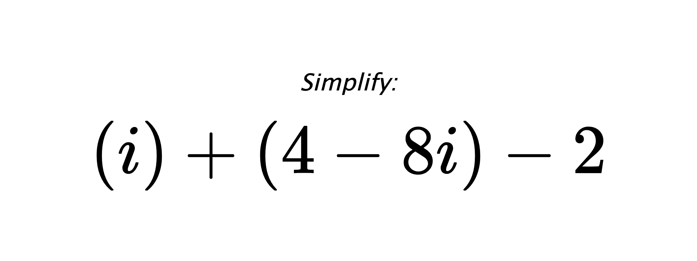 Simplify: $ (i)+(4-8i)-2 $
