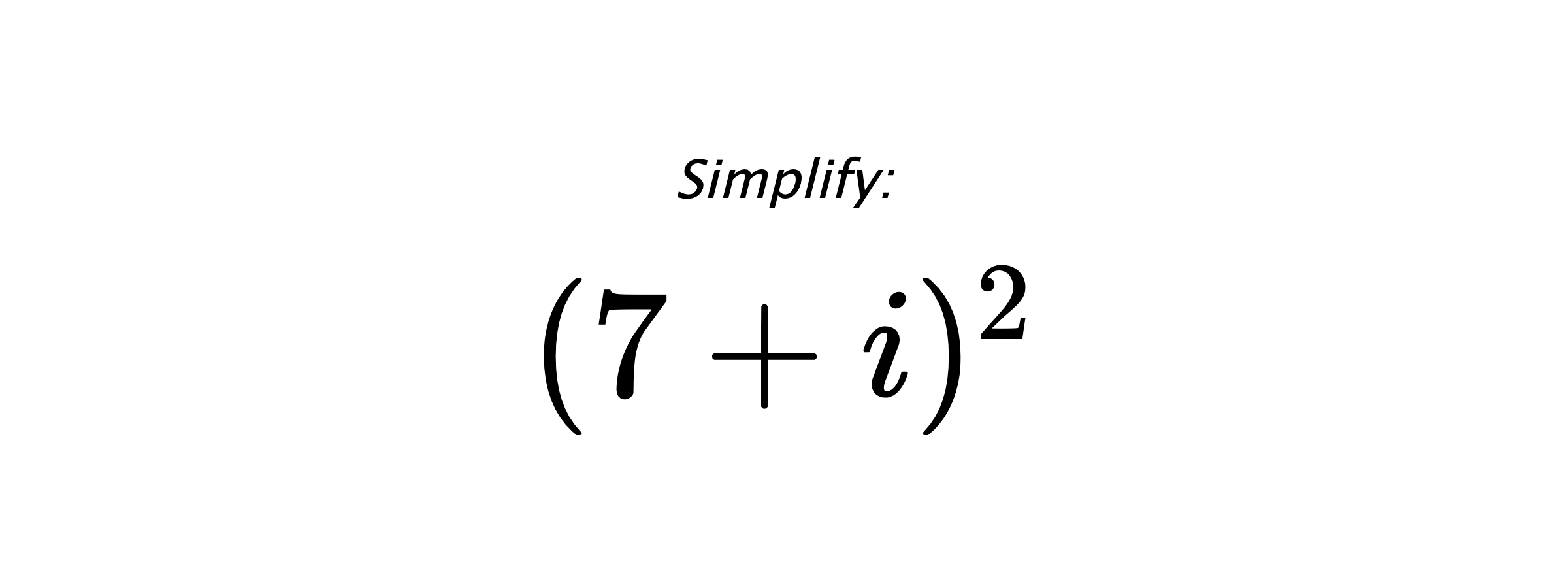 Simplify: $ (7+i)^2 $