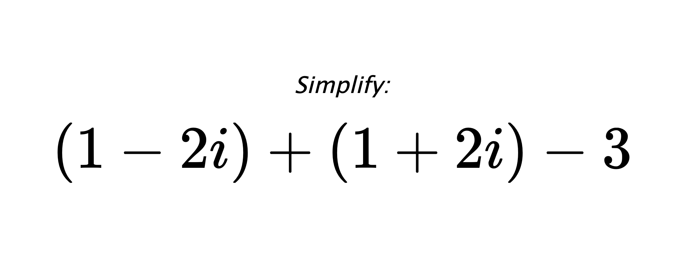 Simplify: $ (1-2i)+(1+2i)-3 $
