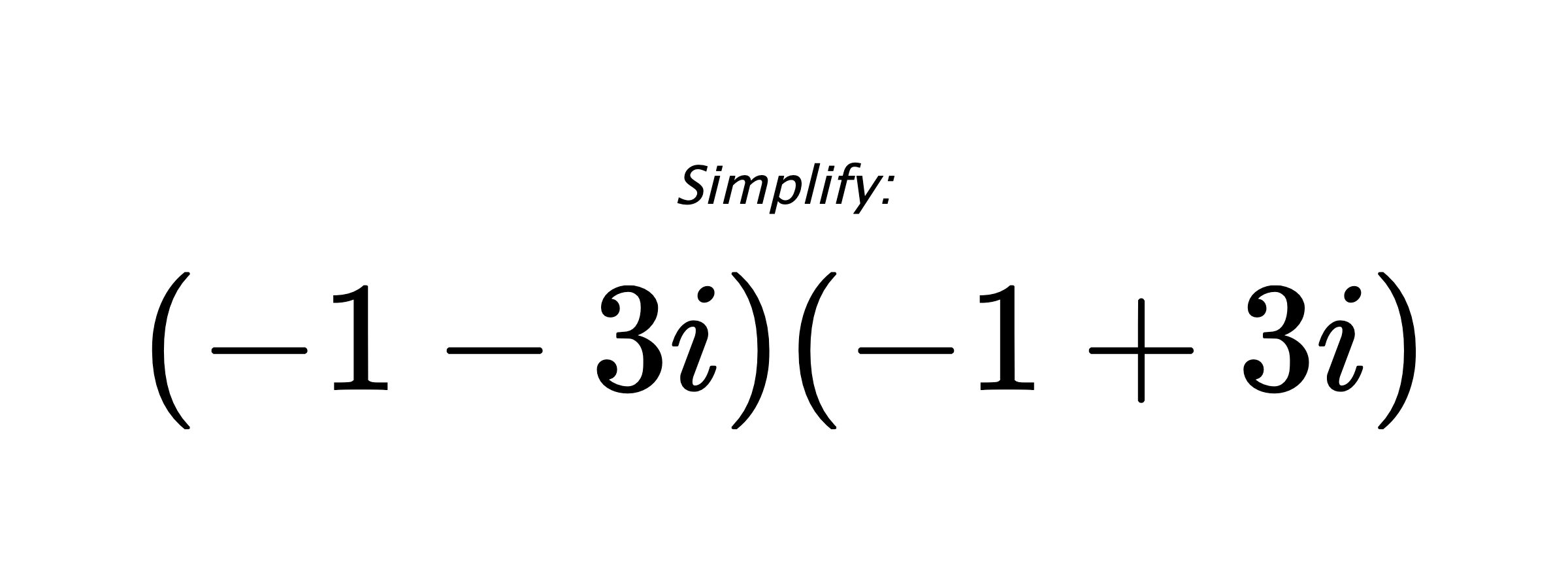 Simplify: $ (-1-3i)(-1+3i) $