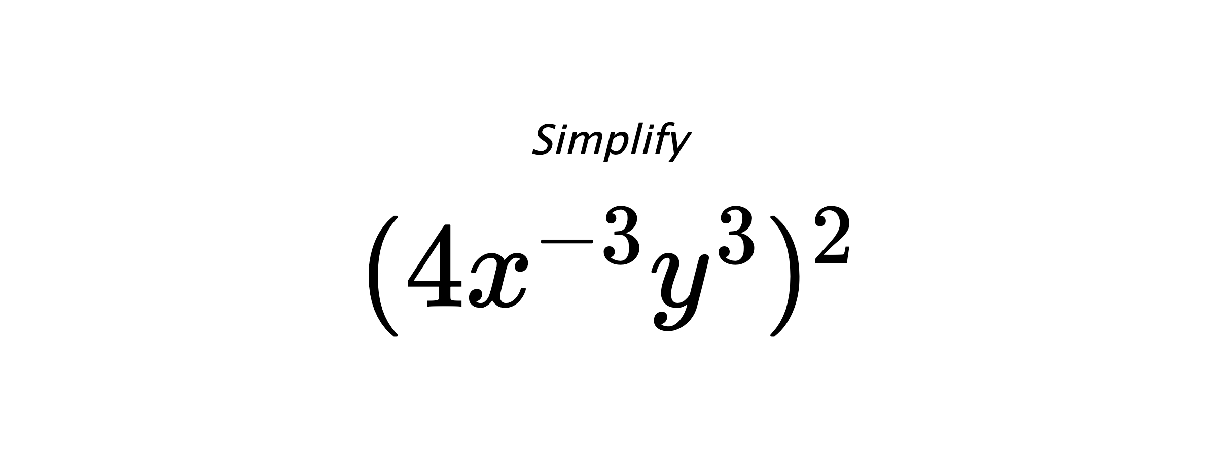 Simplify $ (4x^{-3}y^{3})^{2} $
