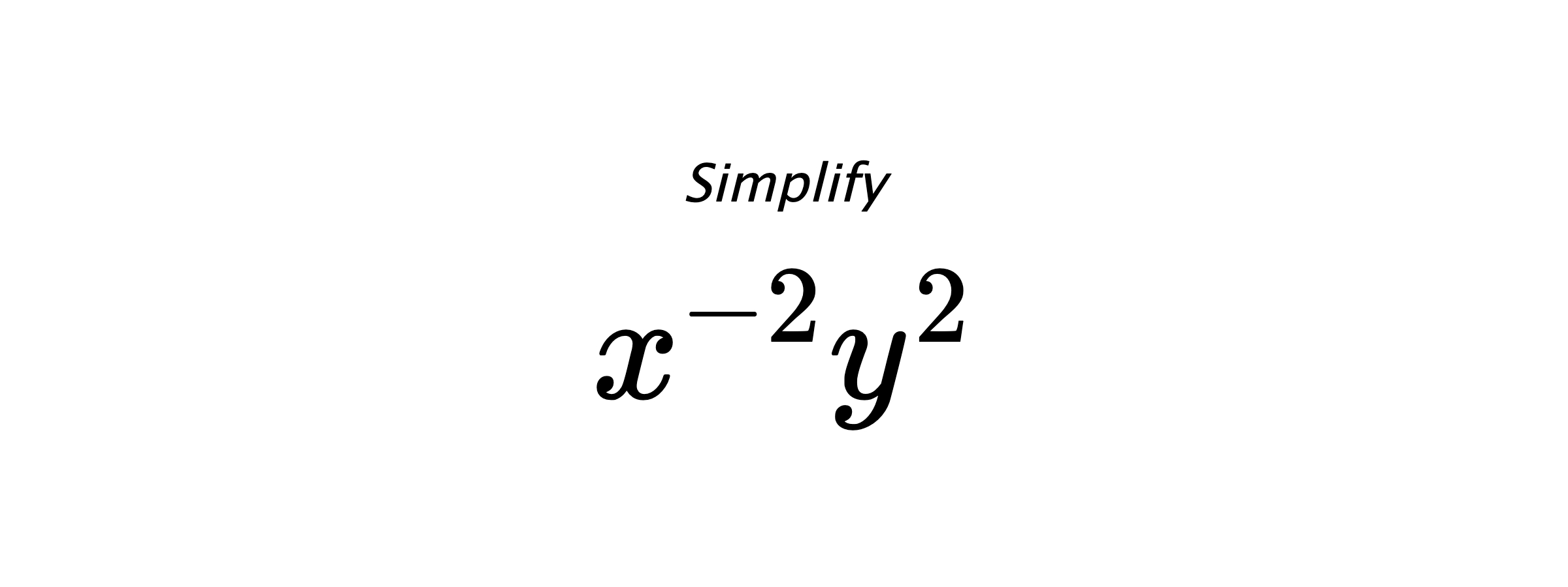Simplify $ x^{-2}y^{2} $