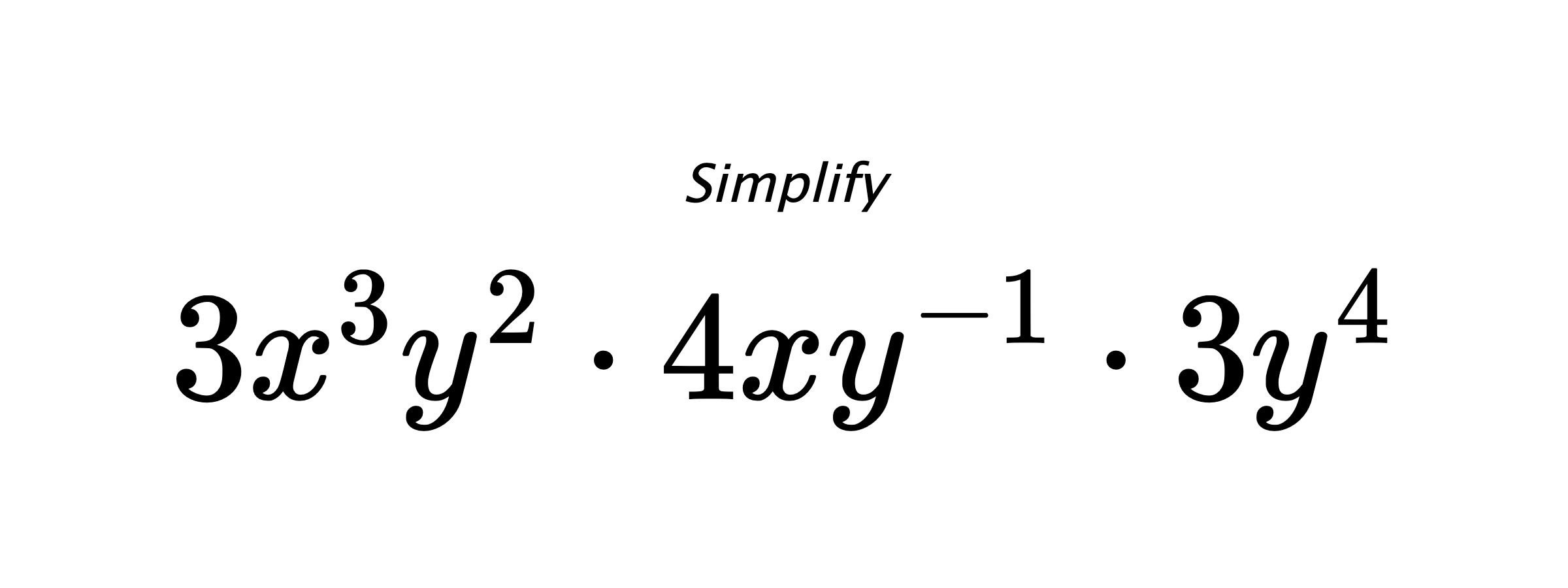 Simplify $ 3x^{3}y^{2} \cdot 4xy^{-1} \cdot 3y^{4} $