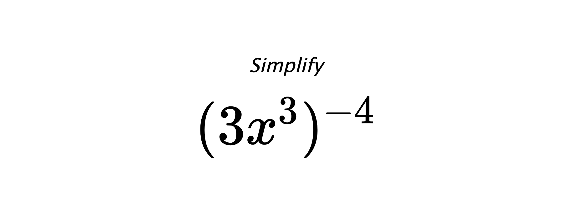 Simplify $ (3x^{3})^{-4} $