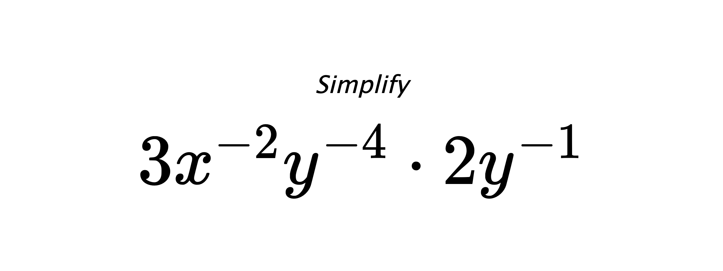 Simplify $ 3x^{-2}y^{-4} \cdot 2y^{-1} $