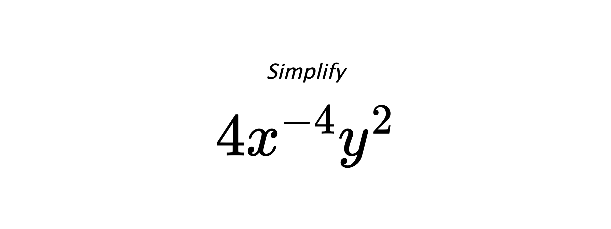 Simplify $ 4x^{-4}y^{2} $
