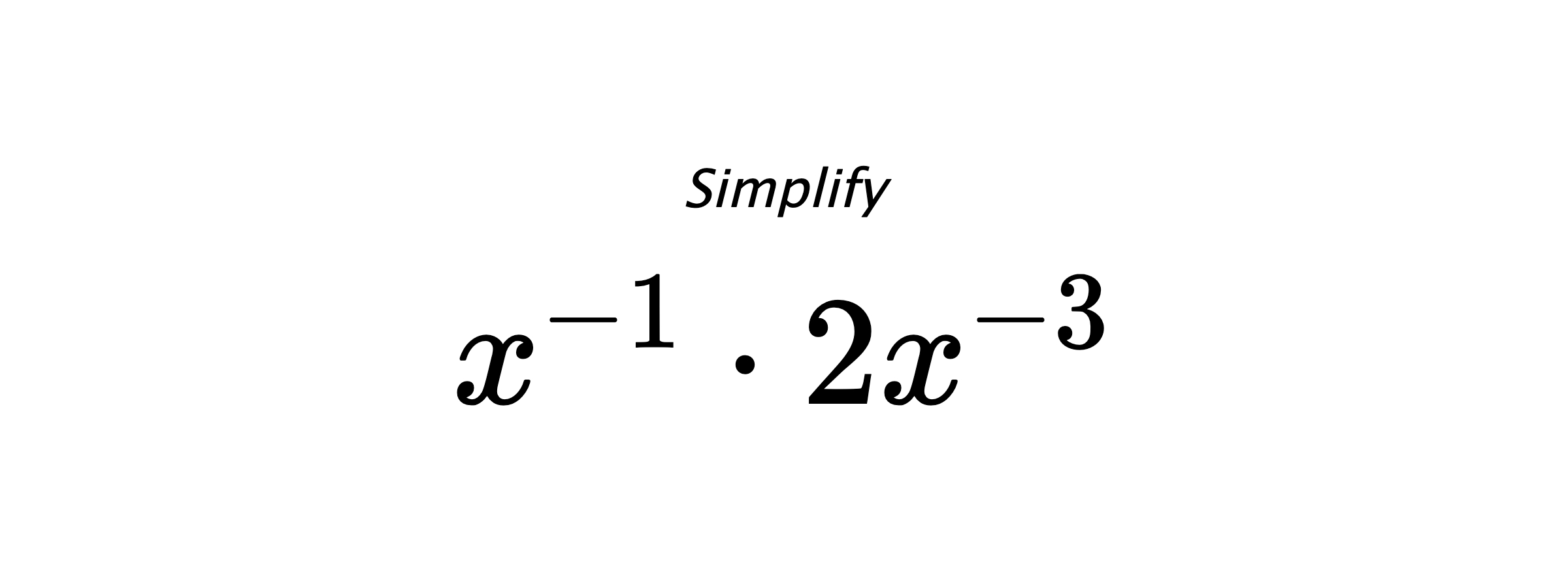 Simplify $ x^{-1} \cdot 2x^{-3} $