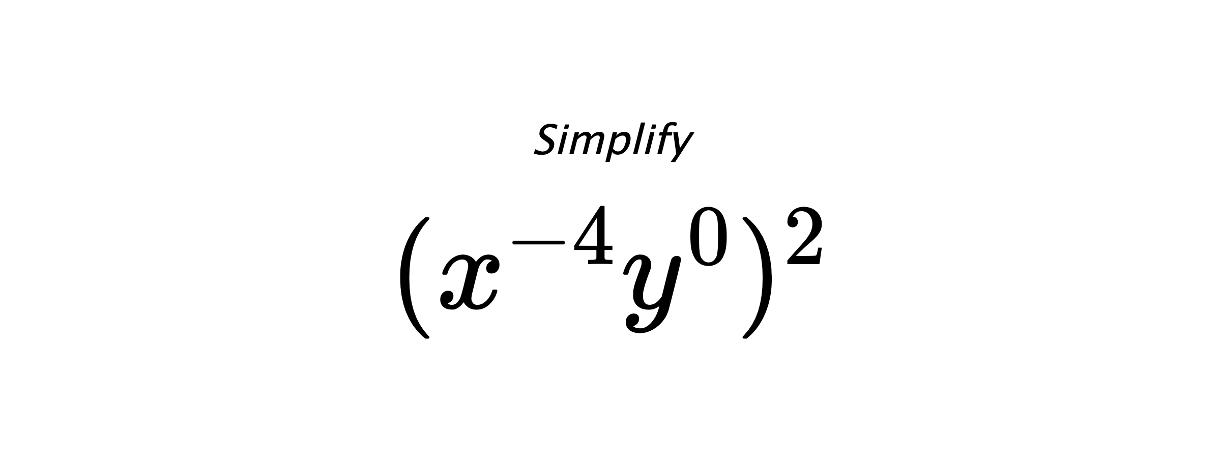 Simplify $ (x^{-4}y^{0})^2 $