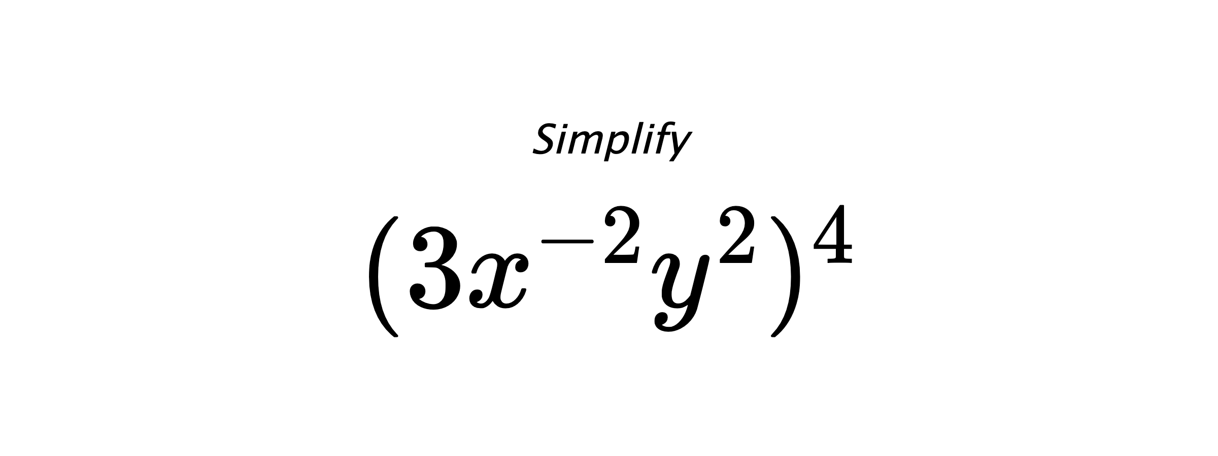 Simplify $ (3x^{-2}y^{2})^4 $