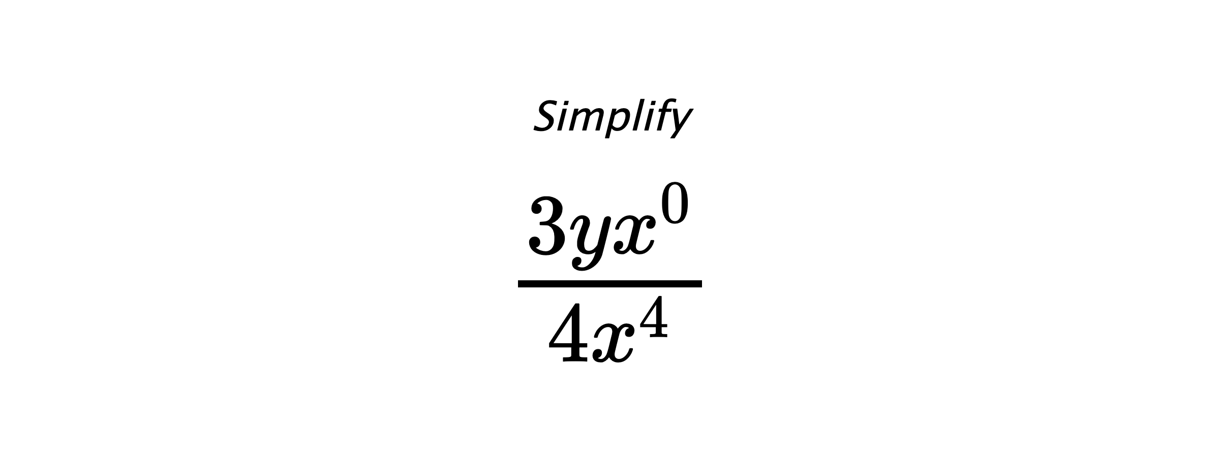 Simplify $ \frac{3yx^{0}}{4x^{4}} $