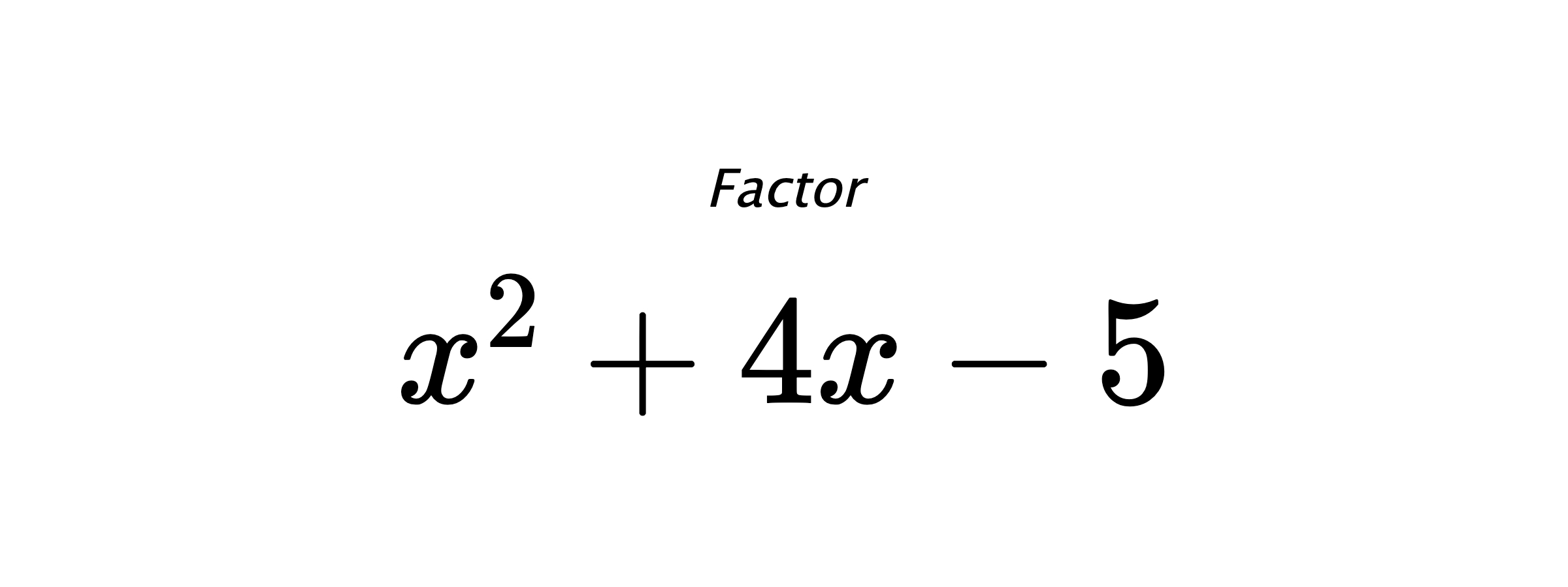 Factor $ x^{2} + 4 x - 5 $