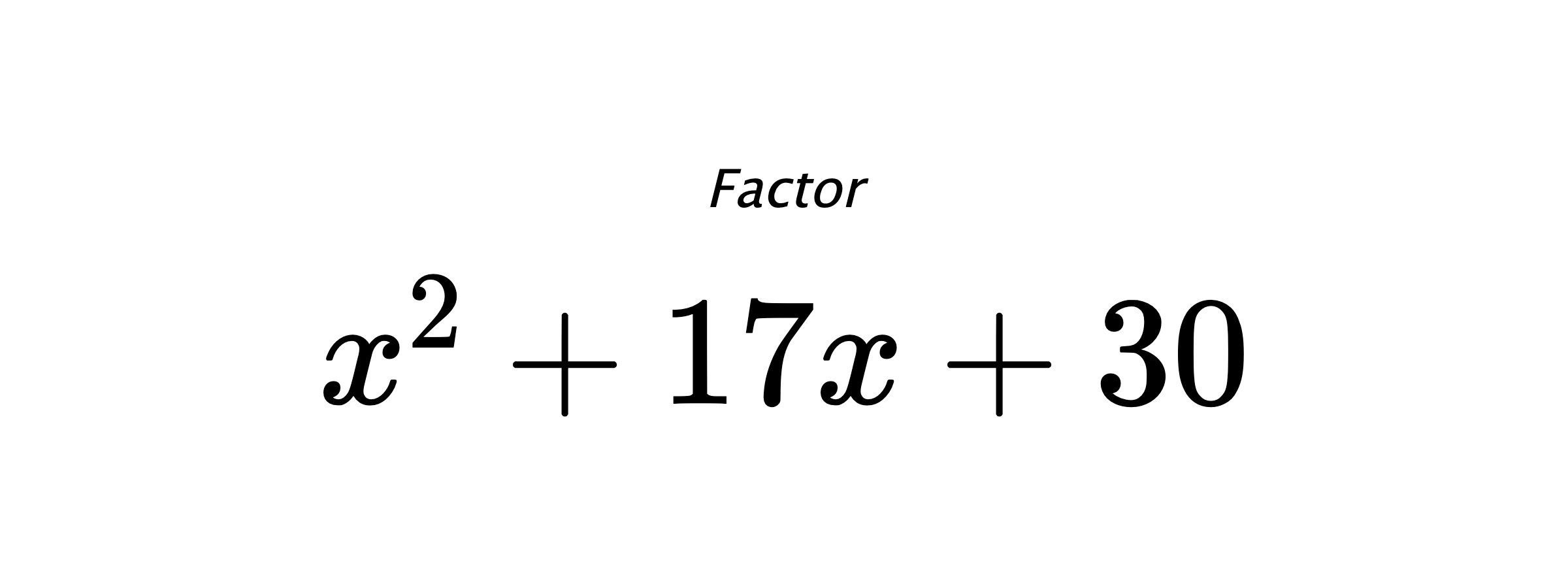 Factor $ x^{2} + 17 x + 30 $