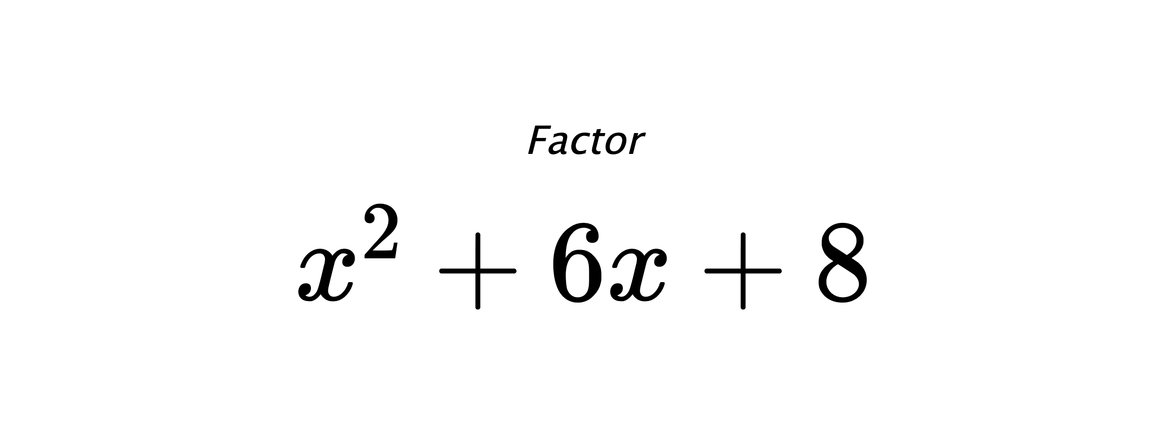 Factor $ x^{2} + 6 x + 8 $