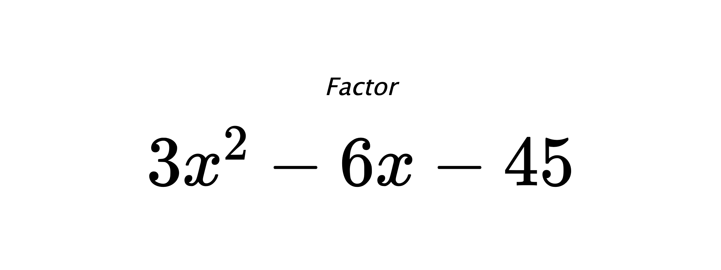 Factor $ 3 x^{2} - 6 x - 45 $