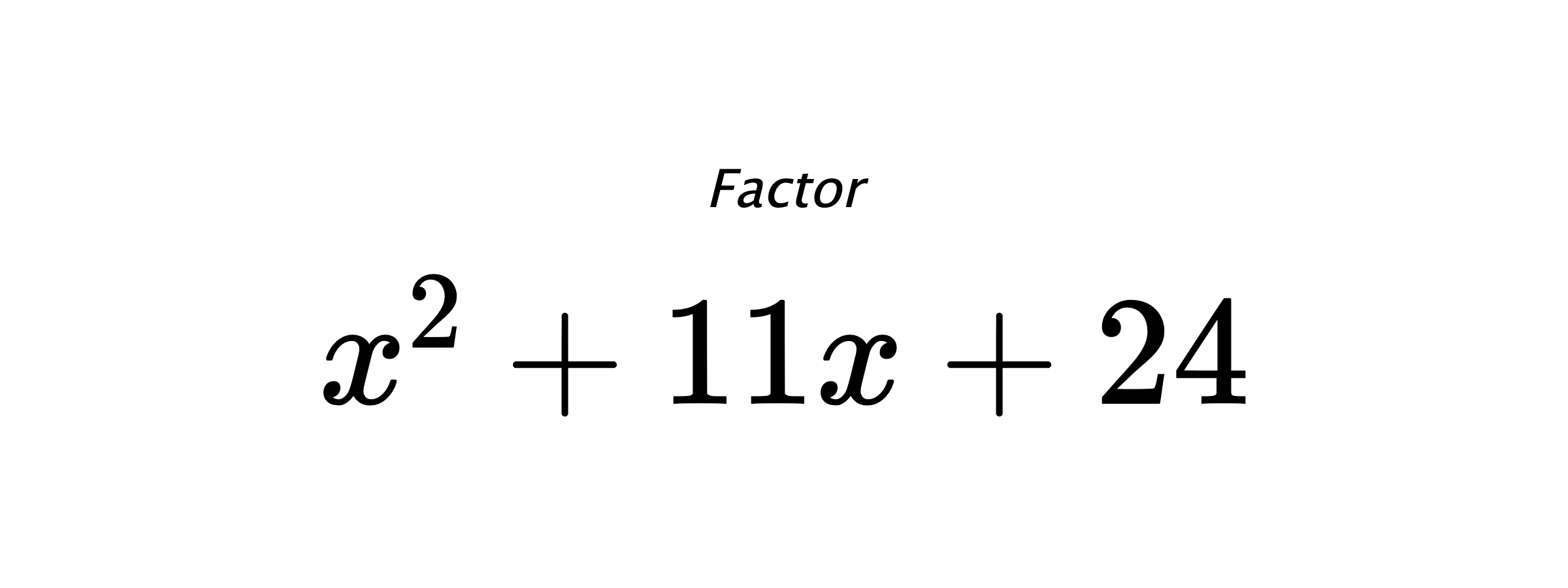 Factor $ x^{2} + 11 x + 24 $
