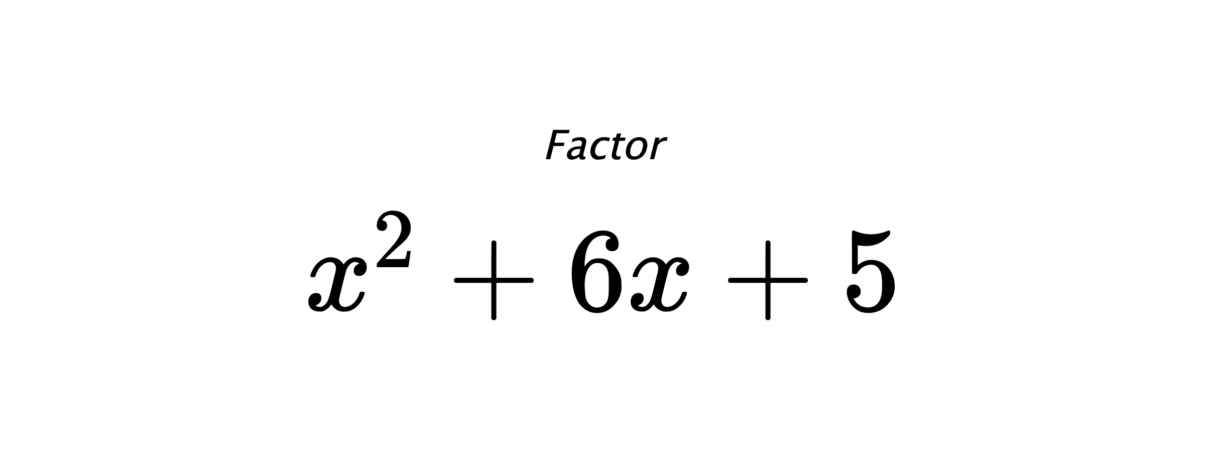 Factor $ x^{2} + 6 x + 5 $