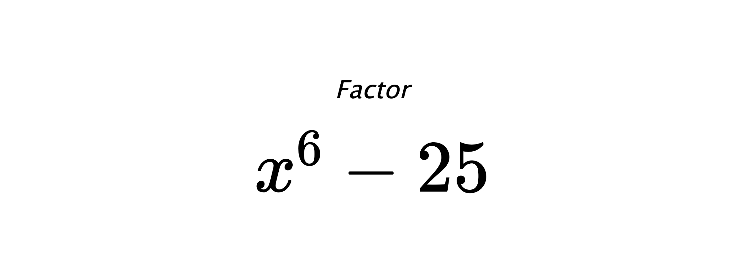 Factor $ x^6-25 $