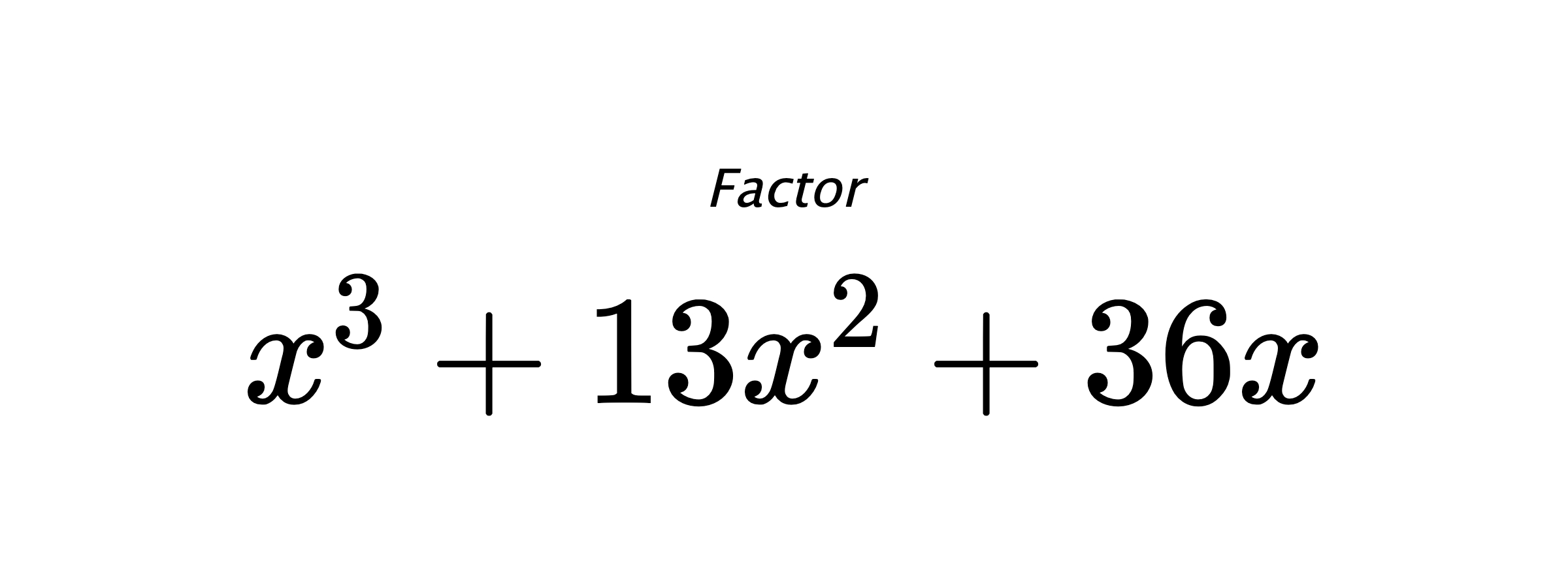 Factor $ x^3+13x^2+36x $