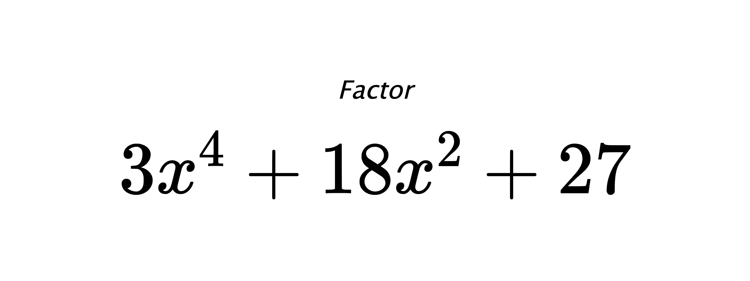 Factor $ 3x^4+18x^2+27 $