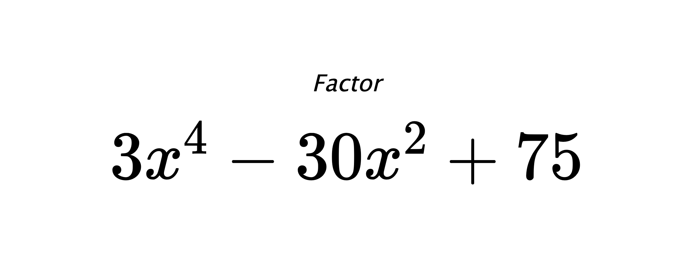 Factor $ 3x^4-30x^2+75 $