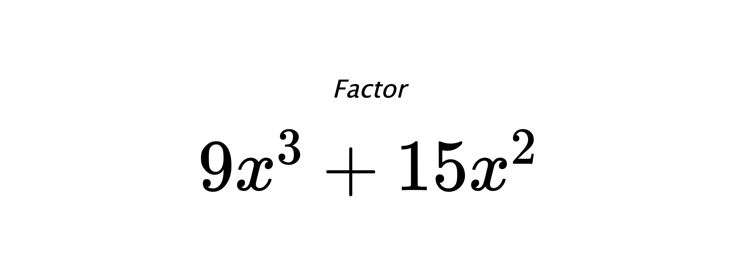 Factor $ 9x^3+15x^2 $