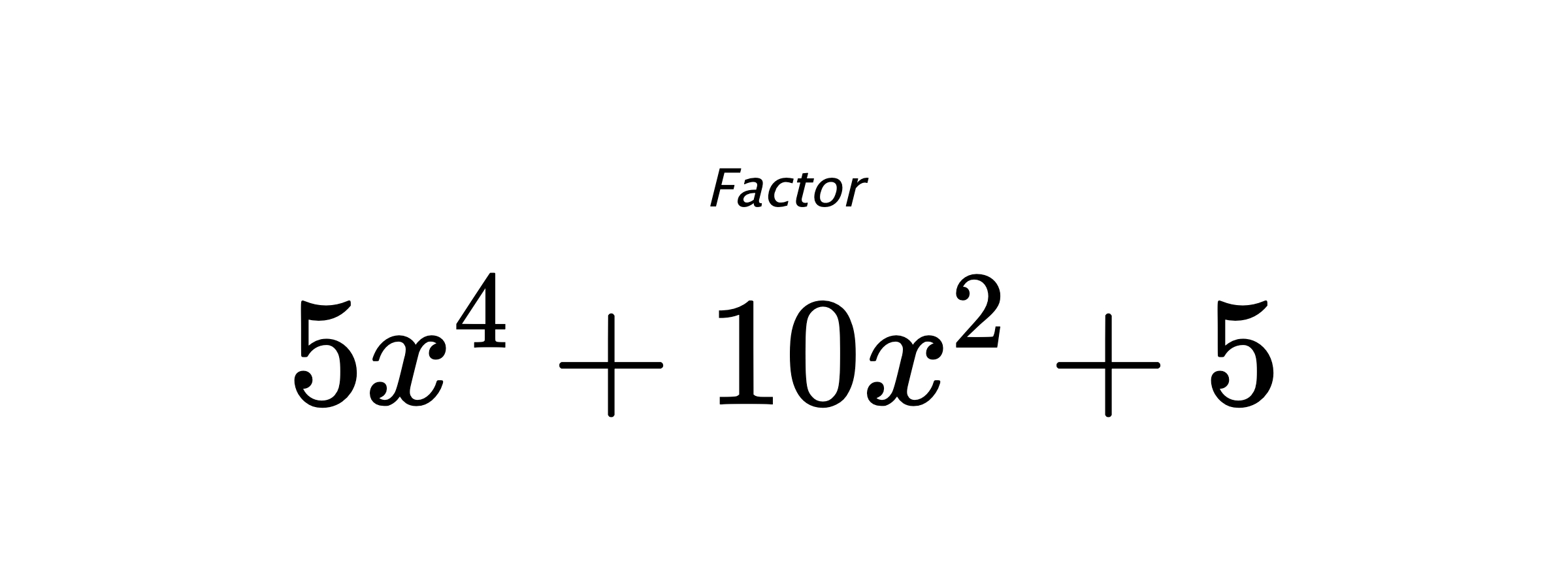 Factor $ 5x^4+10x^2+5 $