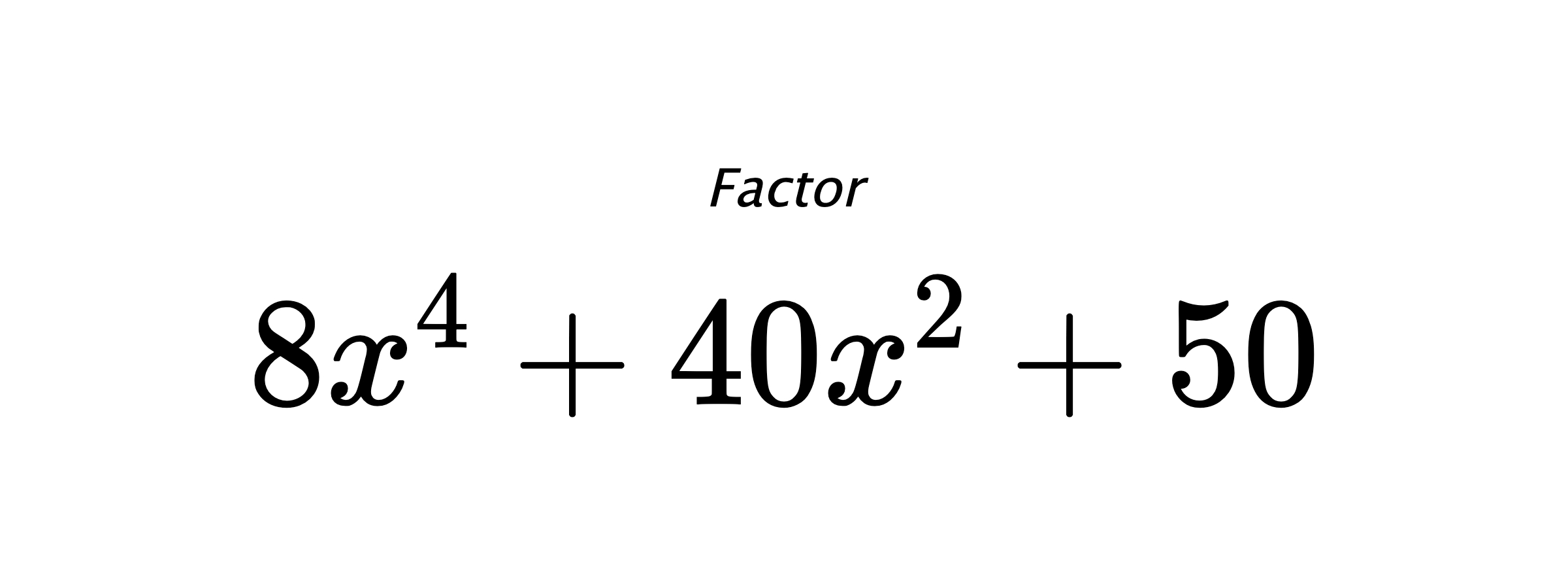 Factor $ 8x^4+40x^2+50 $