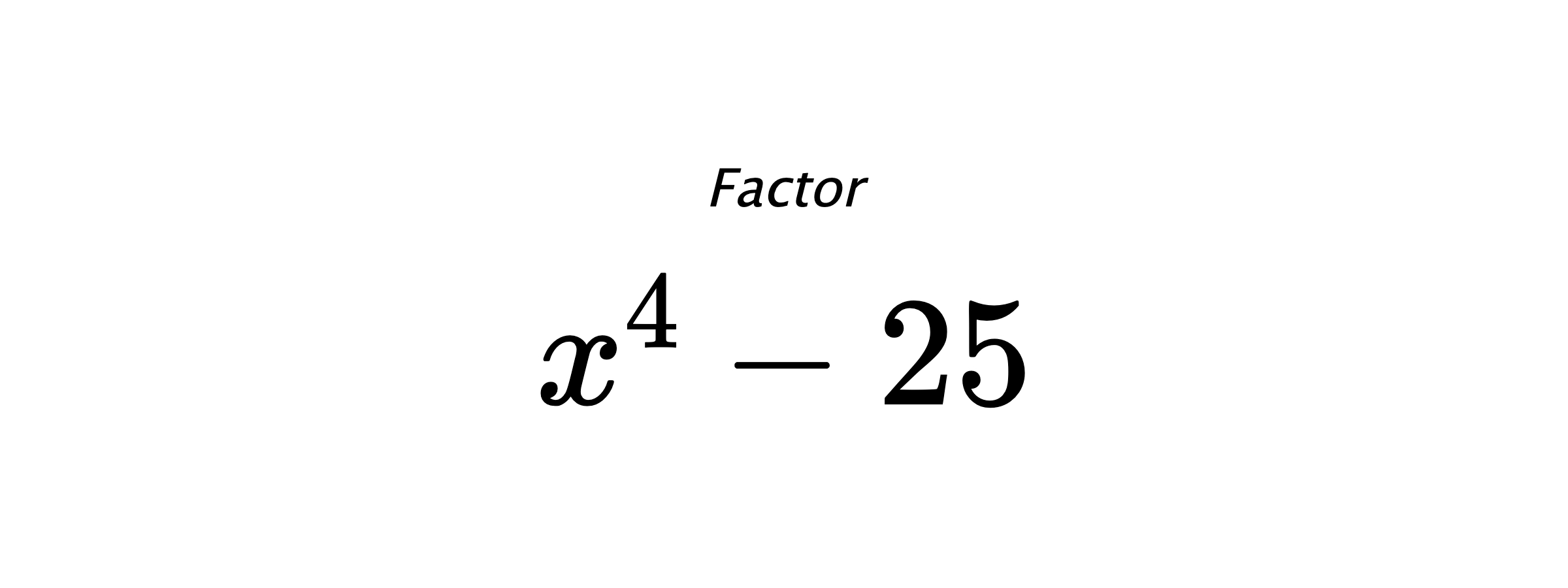Factor $ x^4-25 $