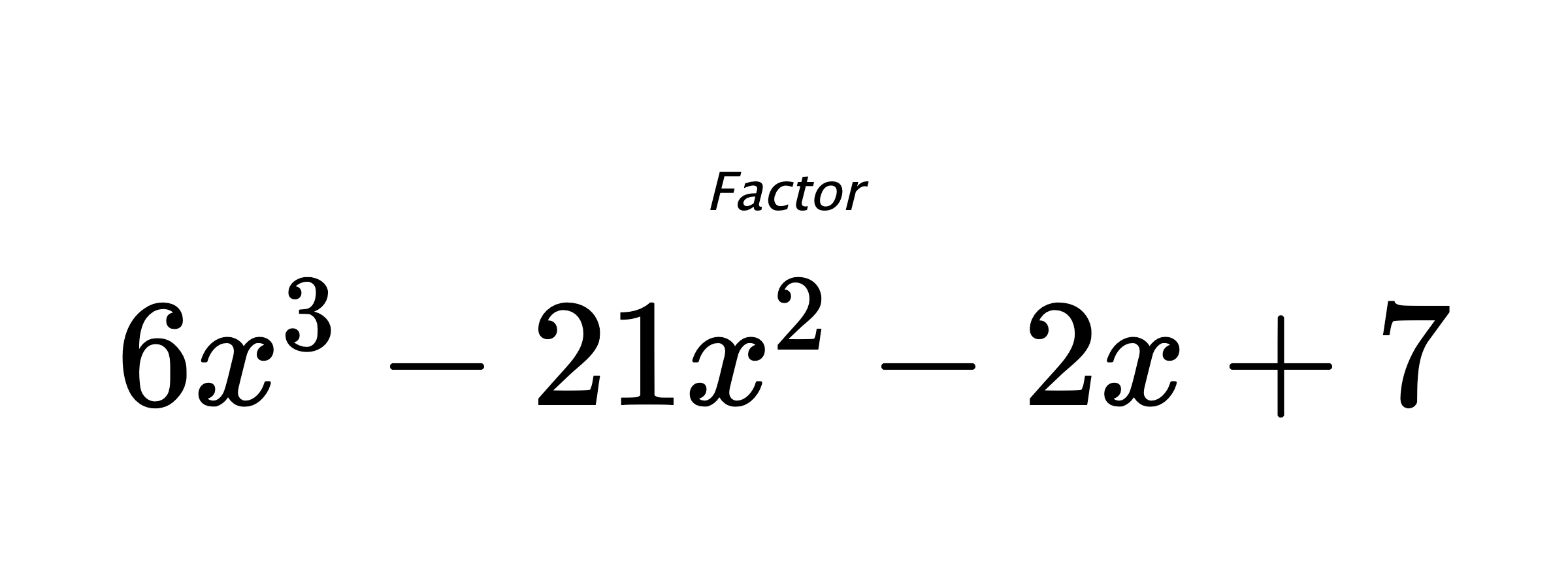 Factor $ 6x^3-21x^2-2x+7 $
