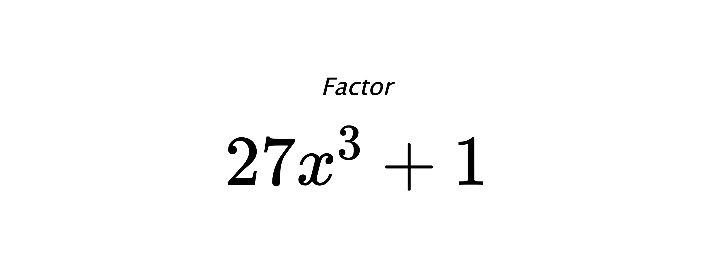 Factor $ 27x^3+1 $