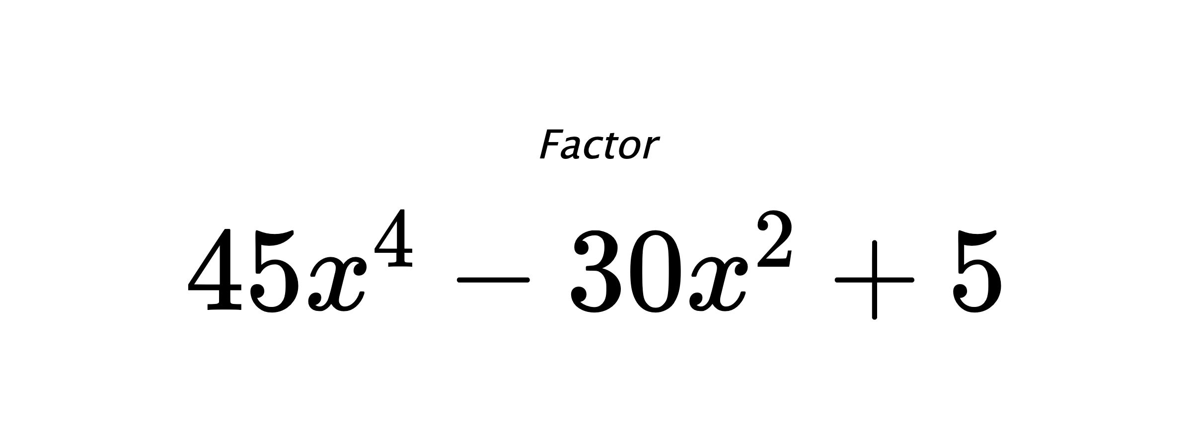 Factor $ 45x^4-30x^2+5 $