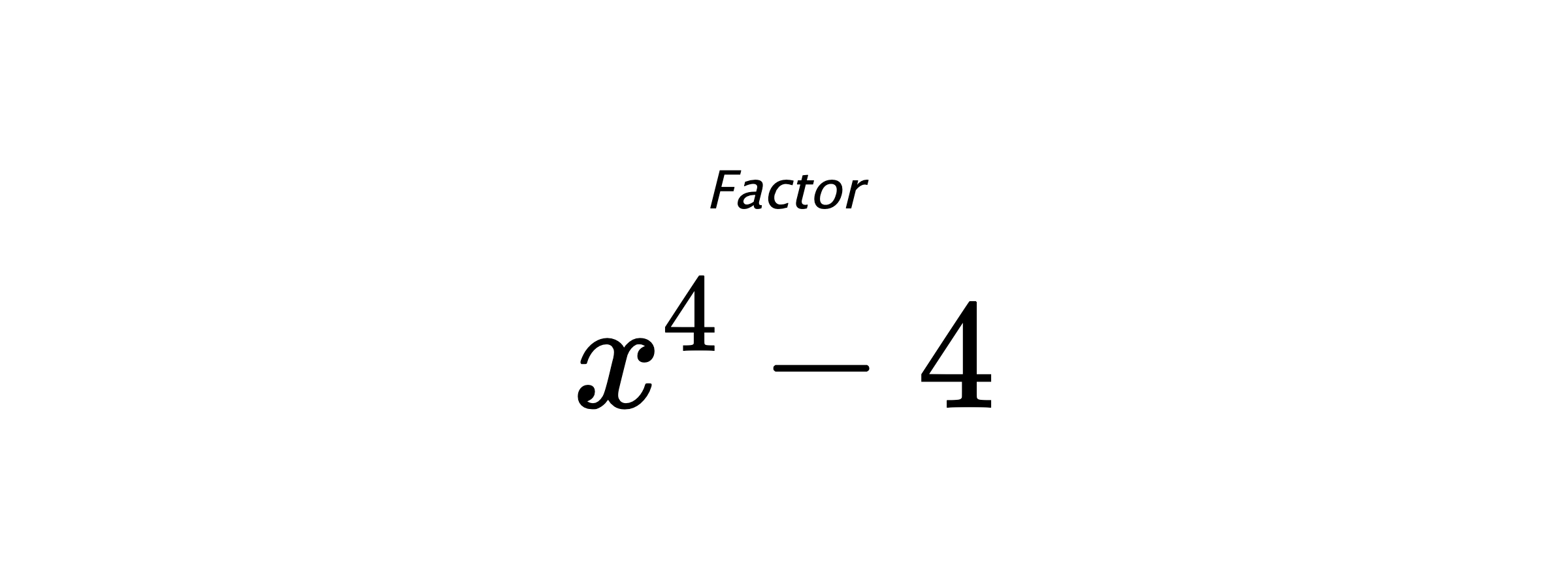 Factor $ x^4-4 $