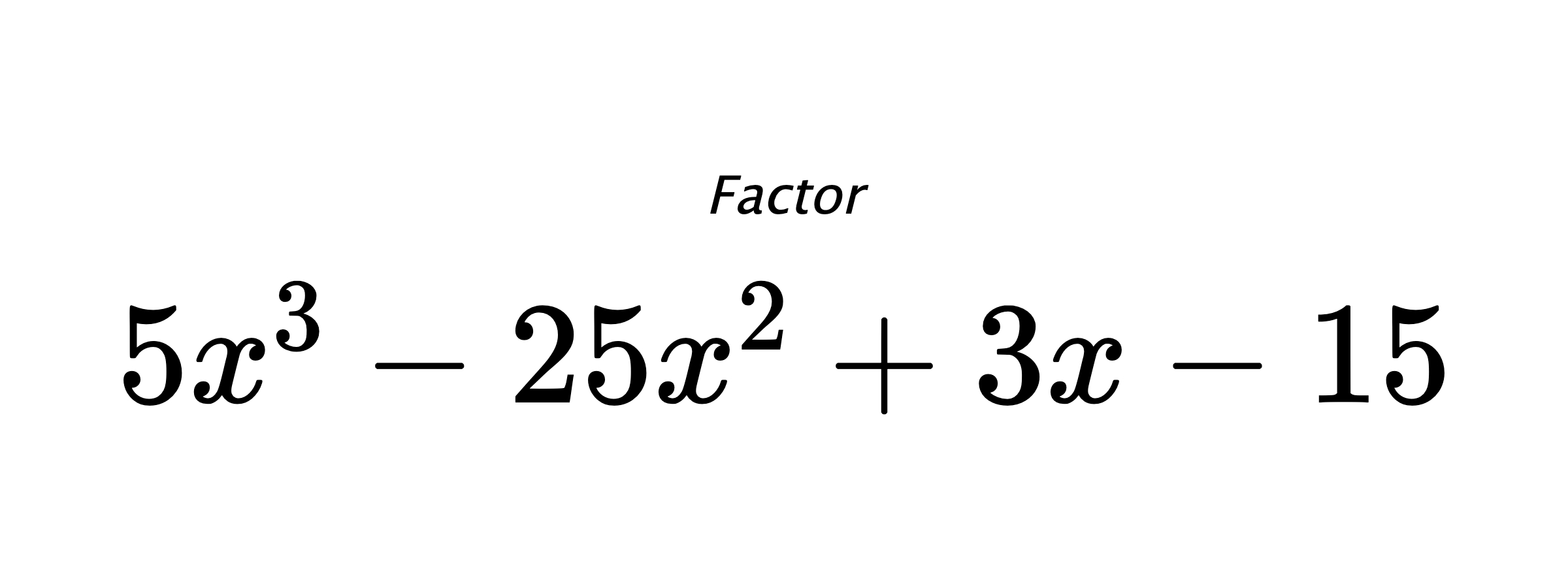 Factor $ 5x^3-25x^2+3x-15 $