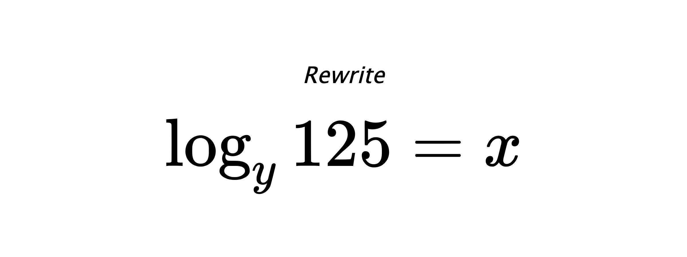 Rewrite $ \log_{y} {125} = x $