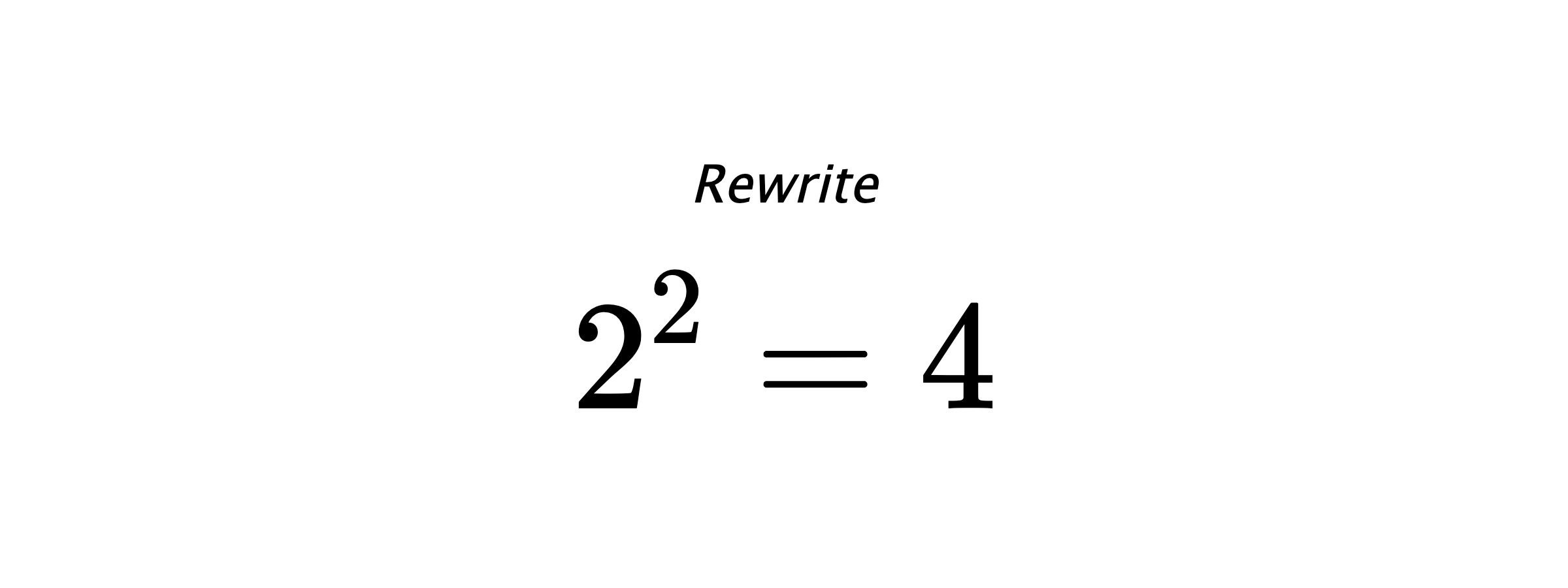 Rewrite $ 2^{2} = 4 $