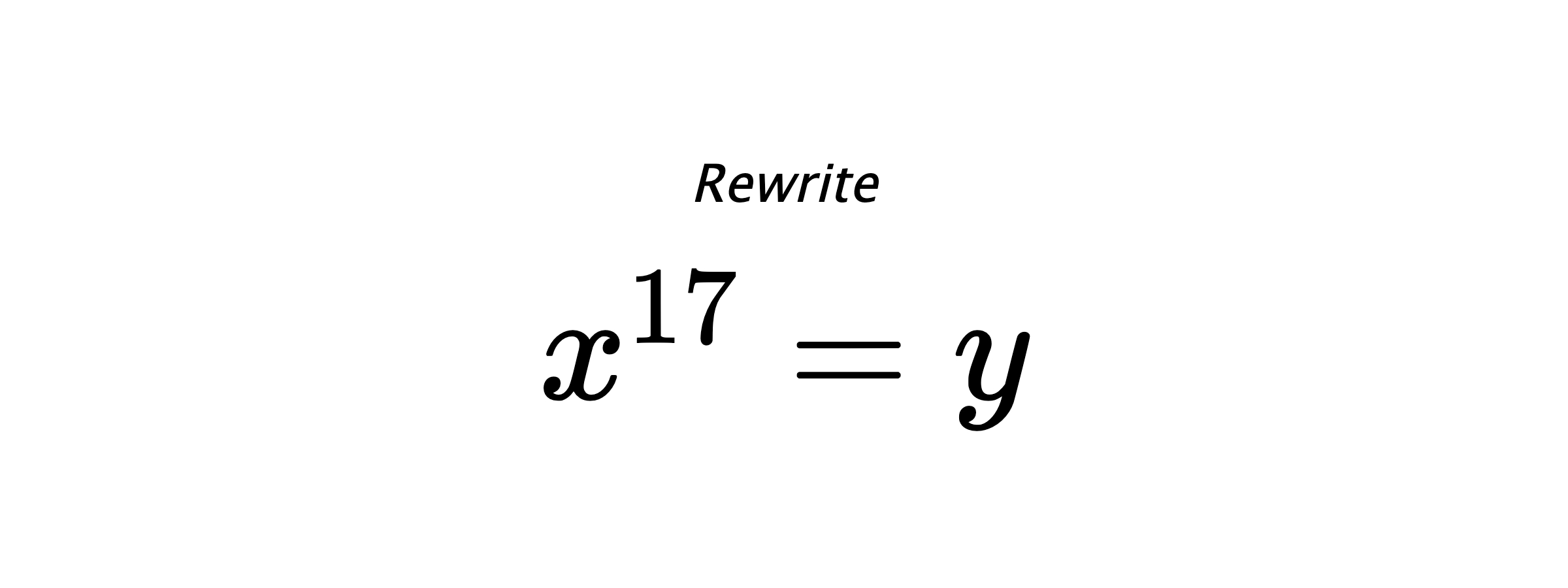 Rewrite $ x^{17} = y $