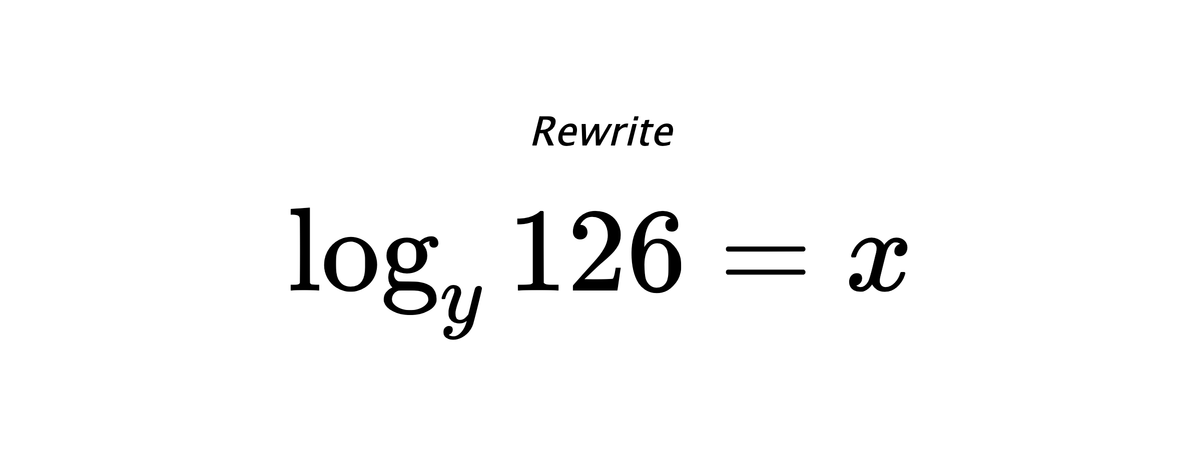 Rewrite $ \log_{y} {126} = x $