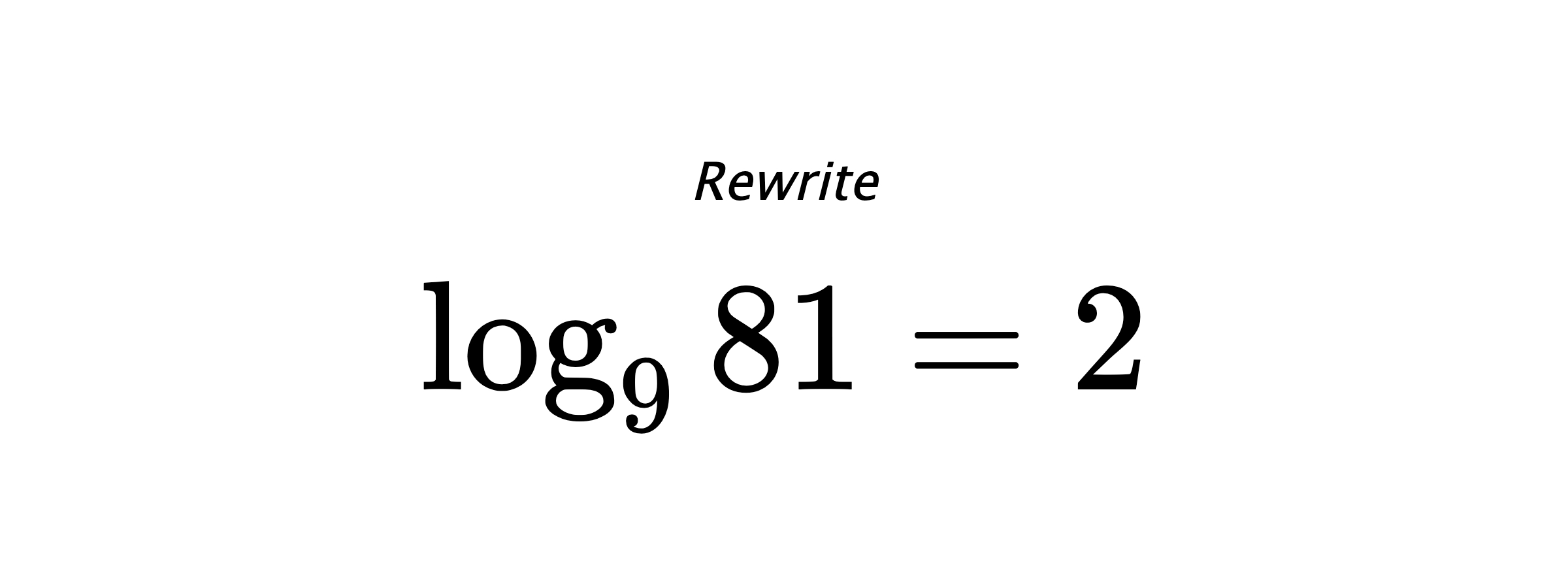 Rewrite $ \log_{9} {81} = 2 $