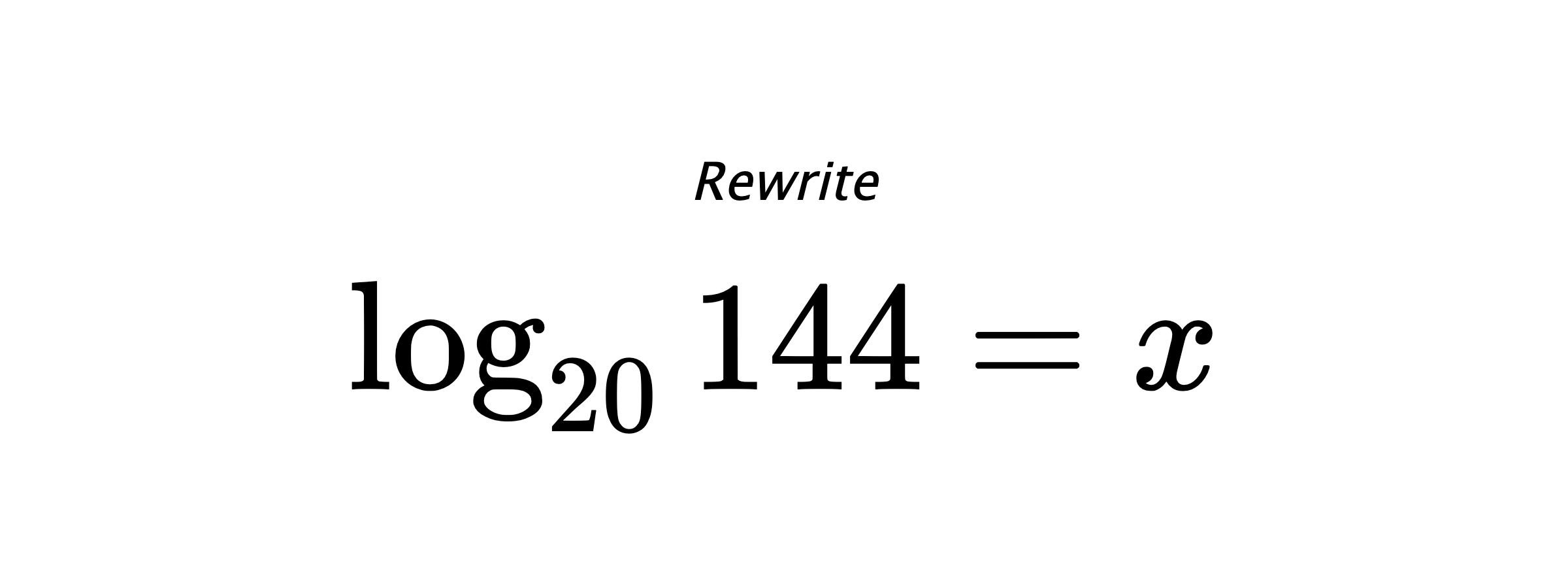 Rewrite $ \log_{20} {144} = x $