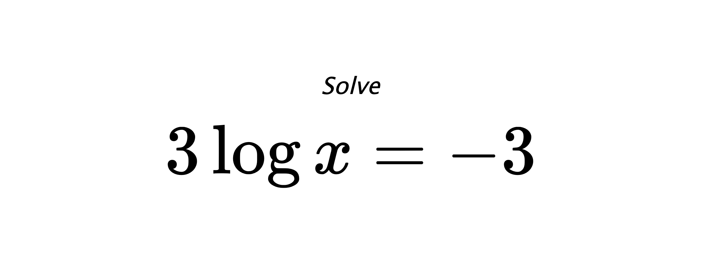 Solve $ 3\log {x} = -3 $