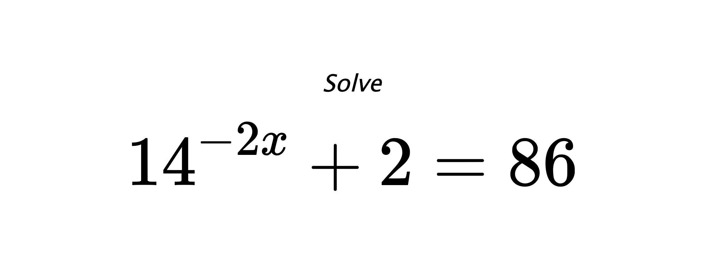 Solve $ 14^{-2x} + 2 = 86 $