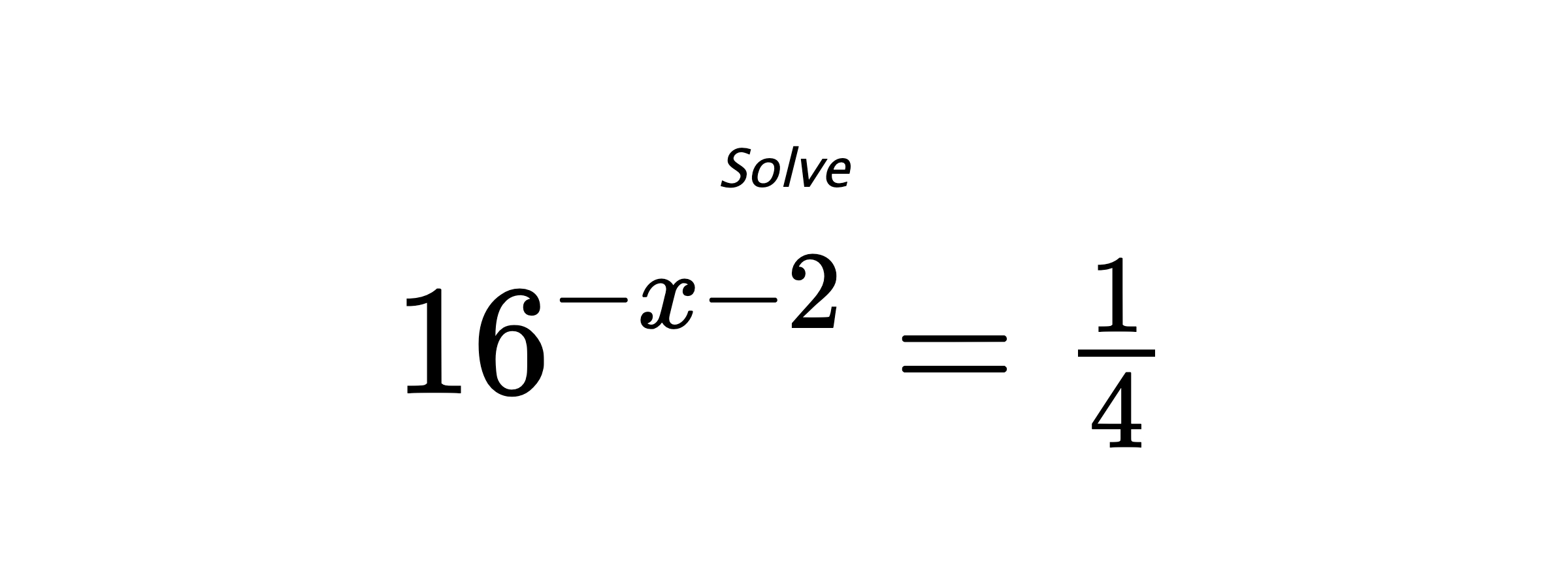 Solve $ 16^{-x-2} = \frac{1}{4} $