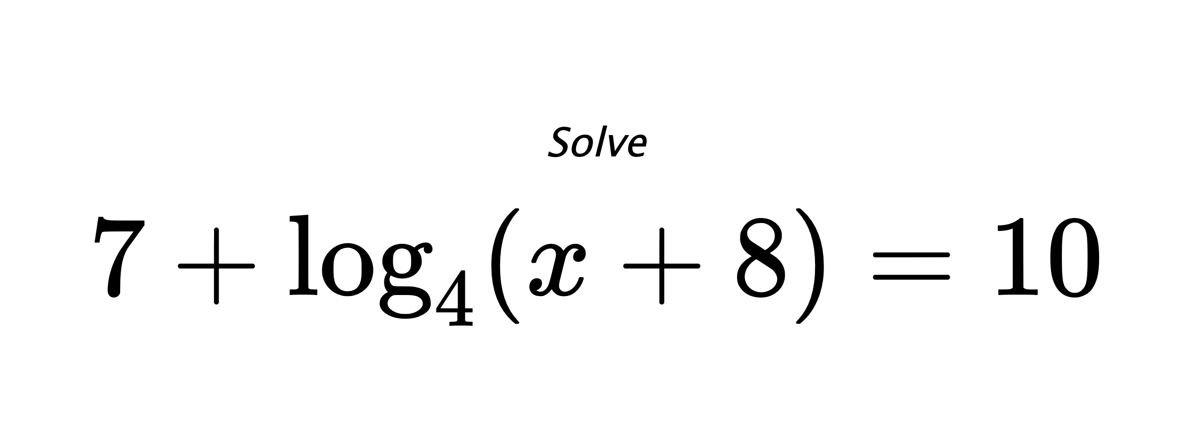 Solve $ 7 + \log_{4} \left( x + 8 \right) = 10 $