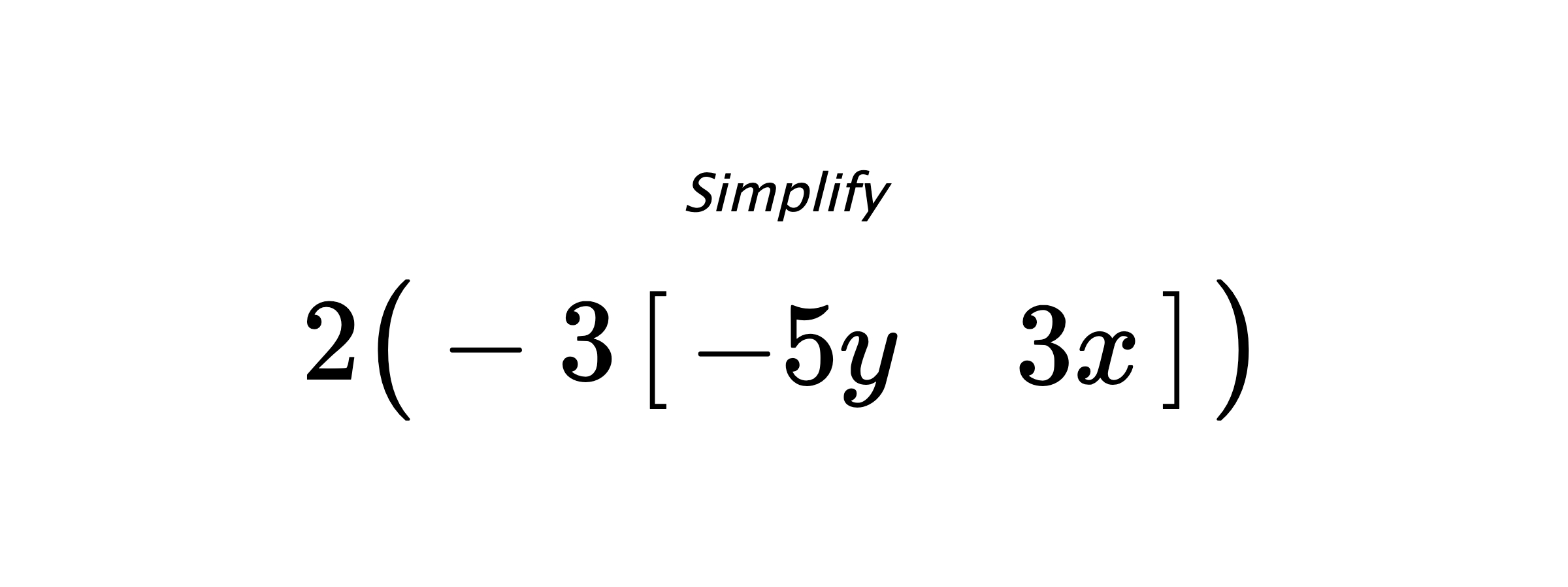 Simplify $ 2 \big( -3 \begin{bmatrix} -5y & 3x \end{bmatrix} \big) $