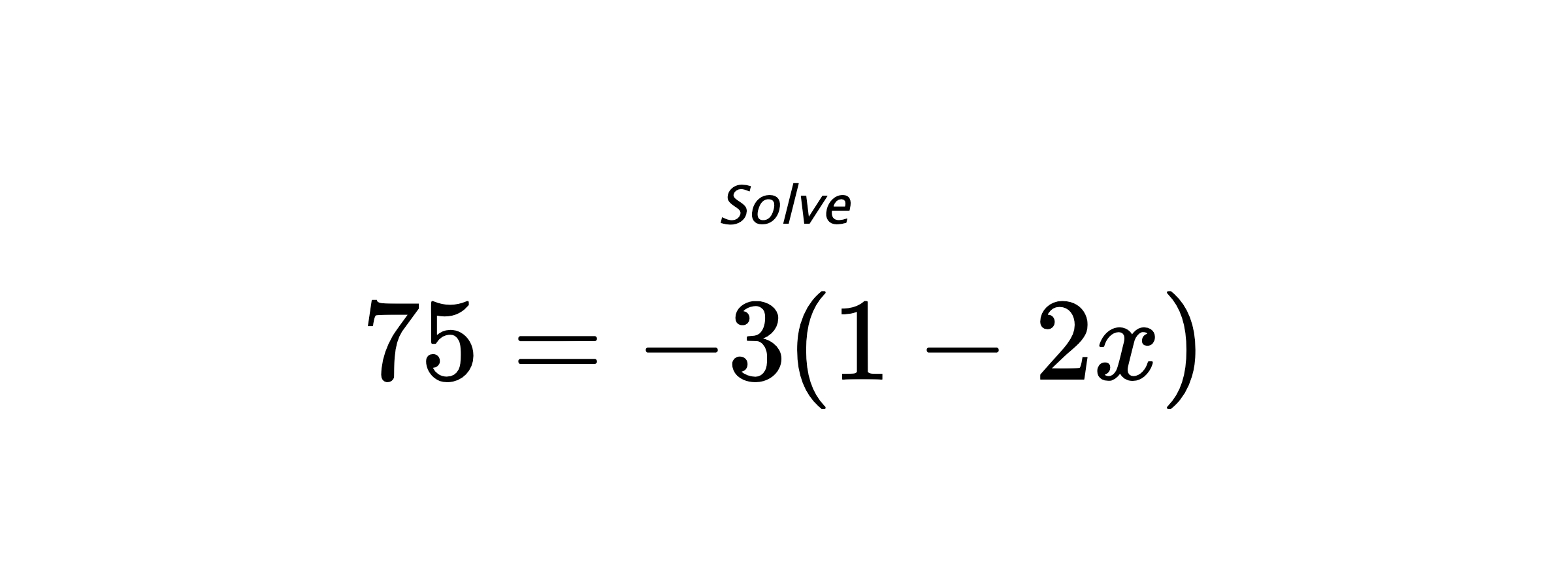 Solve $ 75=-3(1-2x) $