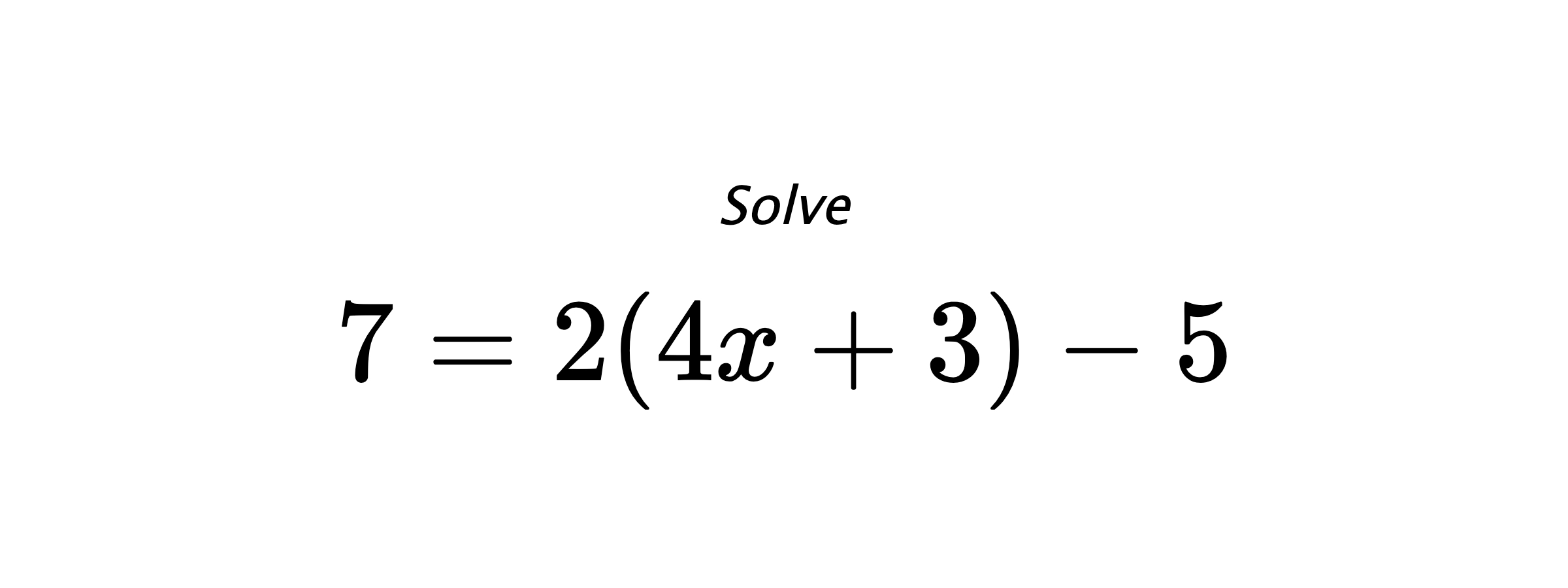 Solve $ 7=2(4x+3)-5 $